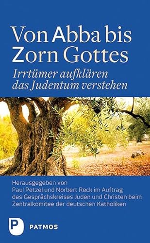 Von Abba bis Zorn Gottes: Irrtümer aufklären - das Judentum verstehen von Patmos-Verlag